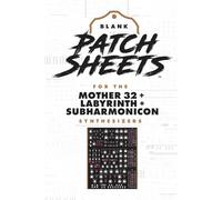 Moog Mother 32 + Labyrinth + Subharmonicon Blank Patch Sheets Notebook: Become a more organized songwriter with this Blank Patch Sheet notebook so you ... more time creating and less time forgetting.