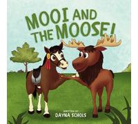 Mooi and the Moose!: A heartwarming children's book about friendship and being yourself