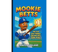 Mookie Betts: The Kid Who Turned Dreams into Home Runs - From Little League Hero to Major League