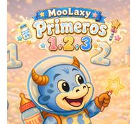 MooLaxy Primeros 1, 2 y 3: Una aventura mágica para aprender a contar en el Reino de la Leche (moolaxy (edición en español))