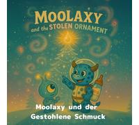 Moolaxy und der Gestohlene Schmuck: Ein kosmisches Weihnachtsabenteuer über Freundschaft, Teilen und Licht (moolaxy (deutsche edition))