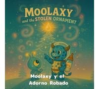 Moolaxy y el Adorno Robado: Una aventura navideña cósmica sobre la amistad, la bondad y la luz (moolaxy (edición en español))