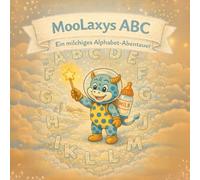 MooLaxys ABC: Ein milchiges Alphabet-Abenteuer (moolaxy (deutsche edition))