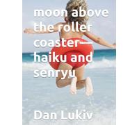 moon above the roller coaster-haiku and senryu
