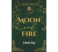 Moon and Fire: Romantic Epic Fantasy (The Golden Realm)