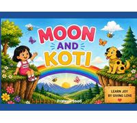 Moon And Koti: 2-in-1 Story & Coloring Book for Kids Ages 3-9 - Teach Kindness, Love And Gratitude (The World of Moon And Koti)
