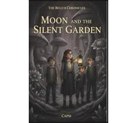 Moon and the Silent Garden (The Bellus Chronicles)