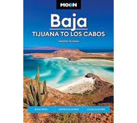 Moon Baja: Tijuana to Los Cabos: Road Trips, Surfing & Diving, Local Flavors (Moon Travel Guides)