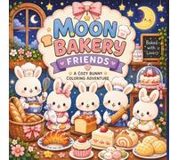 Moon Bakery Friends: A Cozy Bunny Coloring Adventure for Kids with Cute Bakery Animals, Sweet Treats, and Simple Coloring Pages
