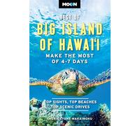 Moon Best of Big Island of Hawaii (First Edition): Make the Most of 4-7 Days (Moon U.S. Travel Guide)