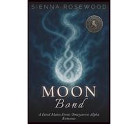 Moon Bond: A Fated Mates Erotic Omegaverse Alpha Romance (Bonded in Shadows - A Dark Omegaverse Romance Series)