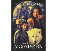 Moon Bound Saga: Rise Of The Moonborn: Blood. Bond. Legacy: 2