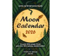 Moon Calendar 2026: Unveil day-by-day Moon Phases to align with lunar cycles and sync with natural higher energy.