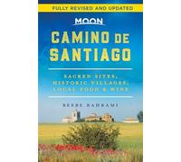 Moon Camino de Santiago (Second Edition): Sacred Sites, Historic Villages, Local Food & Wine (Moon Travel Guides)