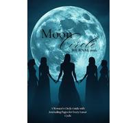 Moon Circle Journal 2026: A Women’s Circle Guide to the Moon Phases, Zodiac Manifestation, and Feminine Archetype Integration