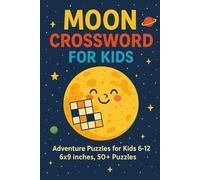 Moon Crossword Puzzles for Kids: Adventure Puzzles for Kids Ages 6-12 | 6x9 inches, 50+ Puzzles |