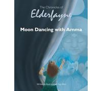 Moon Dancing with Amma (The Chronicles of Elderfayne)