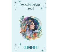 Moon Diary 2026 UK Northern Hemisphere - For Manifestation & Positive Affirmations:: 155 pages, Moon cycles and meanings, positive affirmations. Dream, create and manifest.