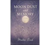 Moon Dust And Memory (The Blooming)
