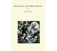 Moon-Face, and Other Stories (Classic Books)