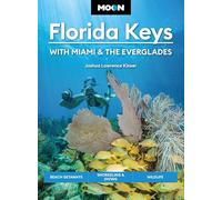 Moon Florida Keys: With Miami & the Everglades (Sixth Edition): Beach Getaways, Snorkeling & Diving, Wildlife (Moon U.S. Travel Guide)