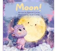 Moon!: For every child who’s ever missed a parent, and the grown-ups who love them.