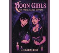 "Moon Girls: Teen Witches, Magic & Emotions"