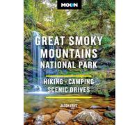 Moon Great Smoky Mountains National Park (Fourth Edition): Hiking, Camping, Scenic Drives (Moon National Parks Travel Guide)