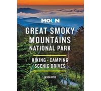 Moon Great Smoky Mountains National Park: Hiking, Camping, Scenic Drives (Moon Travel Guides)