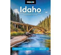 Moon Idaho (First Edition): Hiking & Biking, Scenic Byways, Year-Round Recreation