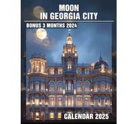 Moon in Georgia City Calendar 2025: Savor Over a Year of Mesmerizing Moonlit Views in the Heart of the City, Ideal for Thoughtful Planning
