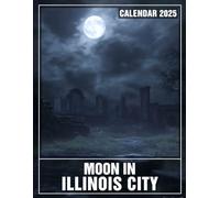 Moon in Illinois City Calendar 2025: A Year Under the Illinois Sky 2025 Featuring the Moon in Illinois City Perfect for Planning and Organizing Your Year with a Large Size Ideal Gifts
