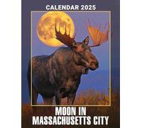 Moon in Massachusetts City Calendar 2025: Journey Through the Moonlit Skies 2025 Featuring the Moon in Massachusetts Perfect for Planning and Organizing Your Year with a Large Size Ideal Gifts