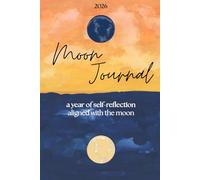 Moon Journal: a year of self-reflection aligned with the moon (a 2026 guide to personal growth)