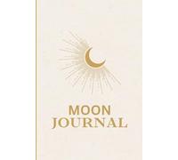 MOON JOURNAL - Liniertes Notizheft für intuitive Gedanken & Mondreflexion: Schreibe frei im Rhythmus des Mondes | Für Achtsamkeit, Emotionen & spirituelle Selbstreflexion