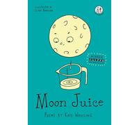 Moon Juice: Poems for Children: 1 (The Emma Press Children's Collections)