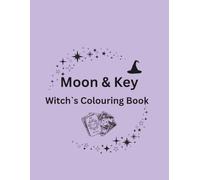 Moon & Key: The Witch’s Colouring Book: A Mystical Journey of Lunar Symbols and Sacred Illustrations (Moon & Key Colouring Collection)