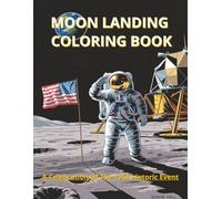 Moon Landing Coloring Book: 30 Detailed Coloring Pages of Space Exploration, Neil Armstrong, Buzz Aldrin, and the First Steps on the Moon for Kids and Adults