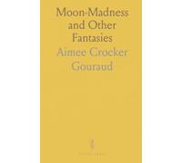 Moon-Madness and Other Fantasies: Moody tales of desire, danger, and gilded secrets across Paris, Monte Carlo, and courts