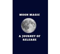 Moon Magic A journey of release: spiritual self-help notebook journal