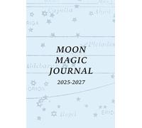 MOON MAGIC JOURNAL 2025-2027: new moon & full moon manifestation notebook