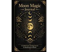 Moon Magic Journal: Lunar Astrology Guide for Manifestation & Rituals