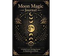 Moon Magic Journal: Lunar Astrology Guide for Manifestation & Rituals