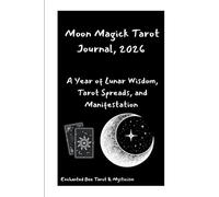 Moon Magick Tarot Journal 2026: A Year of Lunar Wisdom, Tarot Spreads, and Manifestation Rituals