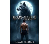 Moon-Marked: A Dark Erotic MM Werewolf Shifter Romance of Power & Obsession (Moonfire Thrones)