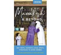 Moon Marrakesh & Beyond (First Edition): Day Trips, Local Spots, Strategies to Avoid Crowds (Moon Travel Guides) [Idioma Inglés]