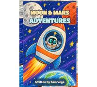 Moon & Mars Adventures: A Little Astronaut Story and Activity Book with Coloring, Drawing, Mazes, and Creative Fun (Little Visionaries)