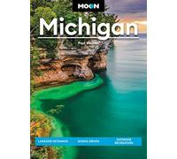 Moon Michigan (Eigth Edition): Lakeside Getaways, Scenic Drives, Outdoor Recreation (Moon Travel Guides)
