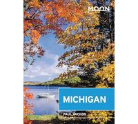 Moon Michigan (Seventh Edition): Lakeside Getaways, Scenic Drives, Outdoor Recreation (Moon Travel Guides)