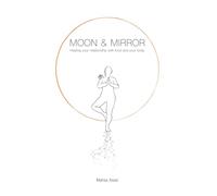 Moon & Mirror: Healing your relationship with food and your body (One Drop Moon)